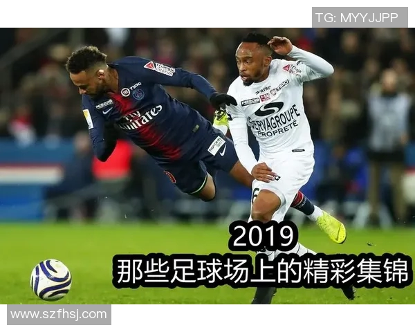 足球明星精彩瞬间集锦视频下载分享让你领略球场魅力与激情 足球明星精彩瞬间集锦视频下载分享让你领略球场魅力与激情